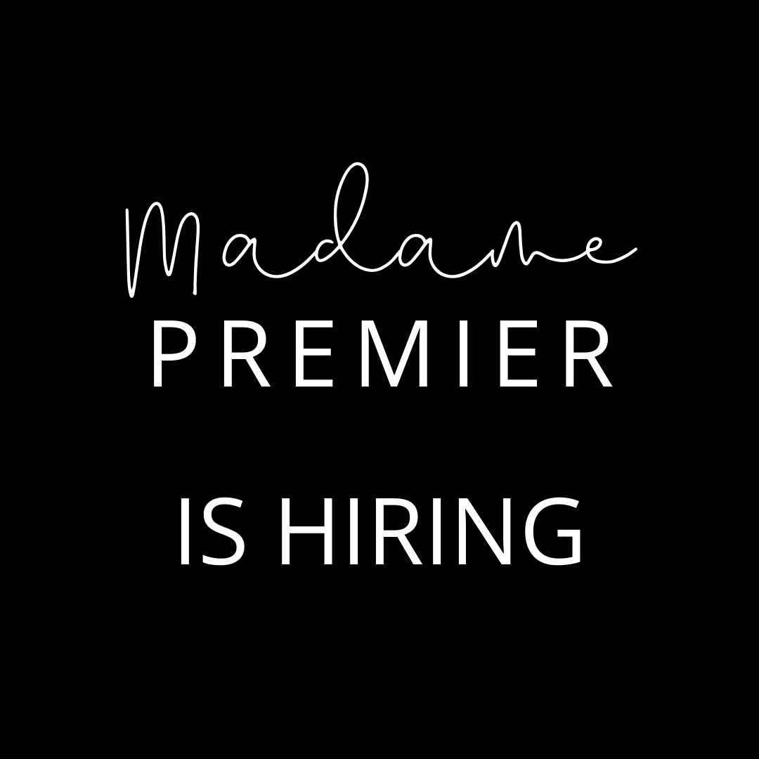 Madame Premier is Hiring