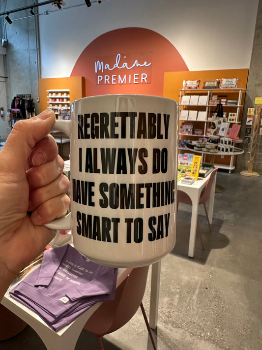 Madame Premier Regrettably I Always Do Have Something Smart To Say Mug