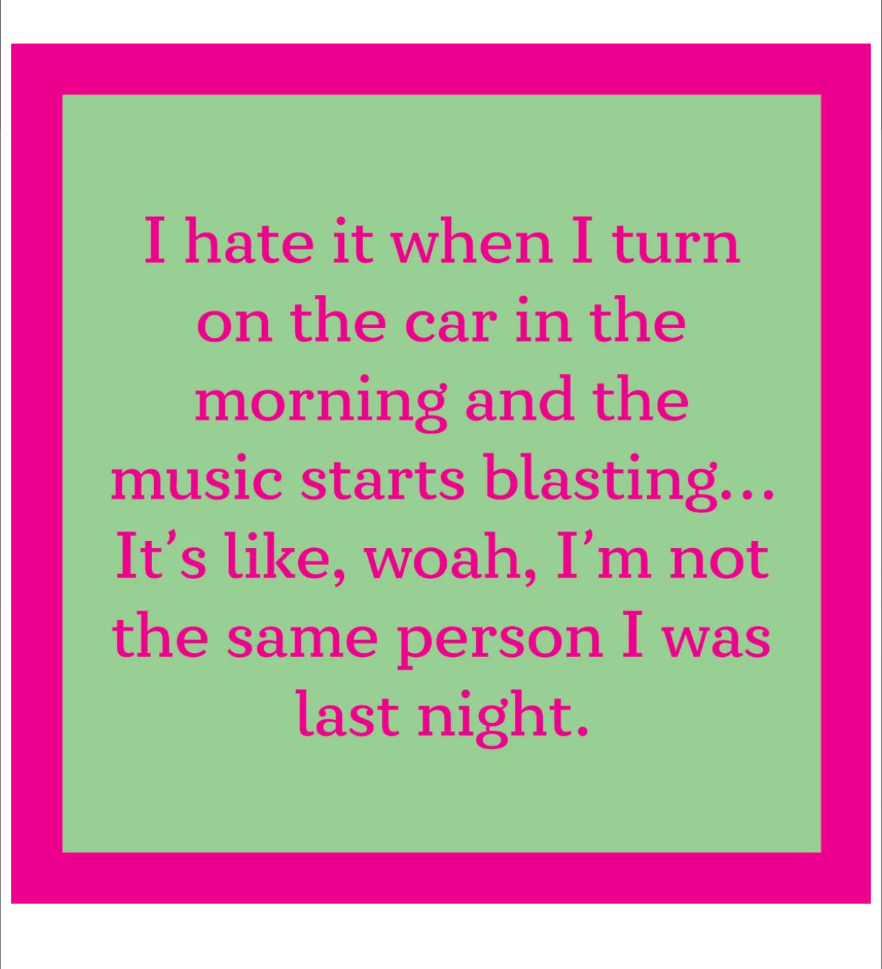 I’m Not The Same Person I Was Last Night Card