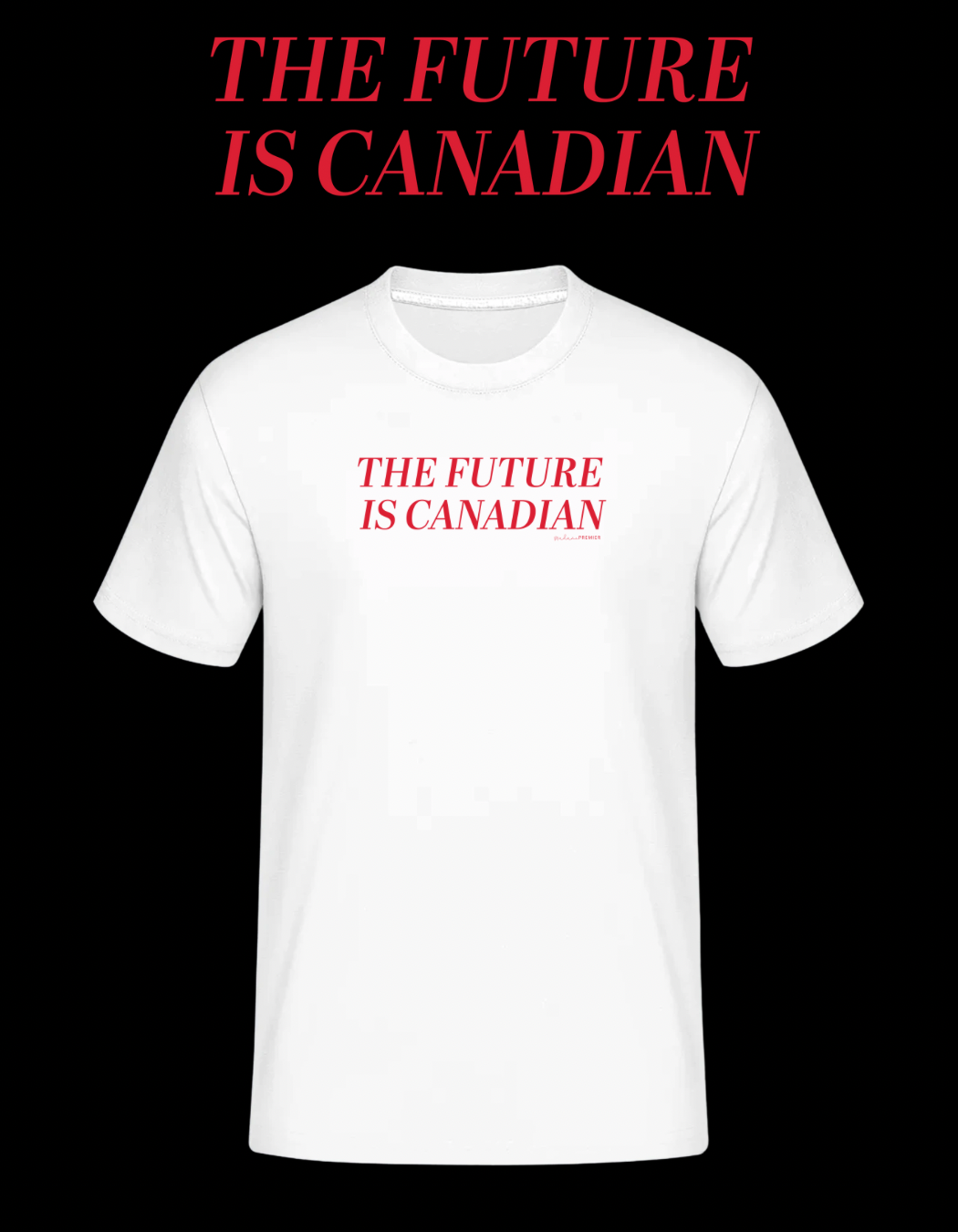Madame Premier The Future Is Canadian Made in Canada Adult T-Shirt