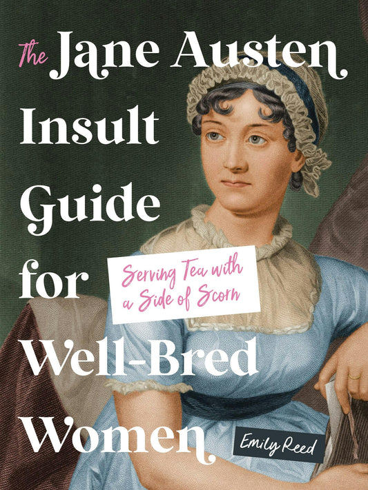 The Jane Austen Insult Guide For Well-Bred Women
