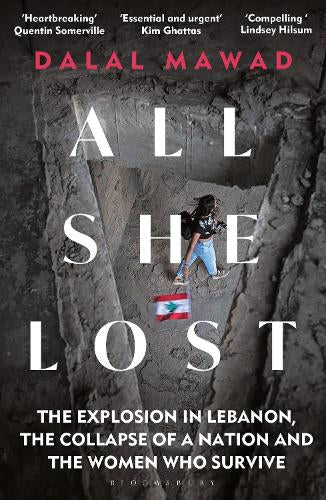 All She Lost: The Explosion In Lebanon, The Collapse Of A Nation And The Women Who Survive