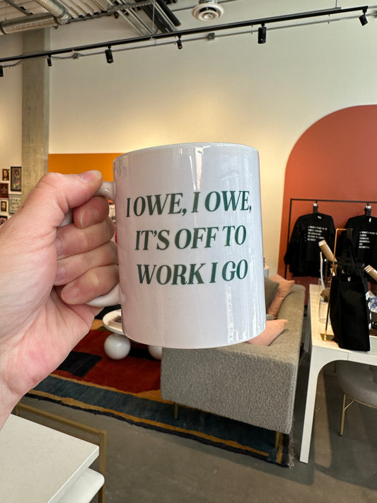 Madame Premier I Owe, I Owe, It’s Off To Work I Go Mug