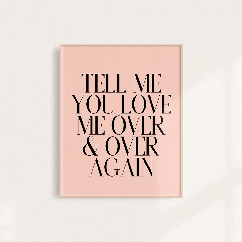 Tell Me You Love Me Typographic Art Print