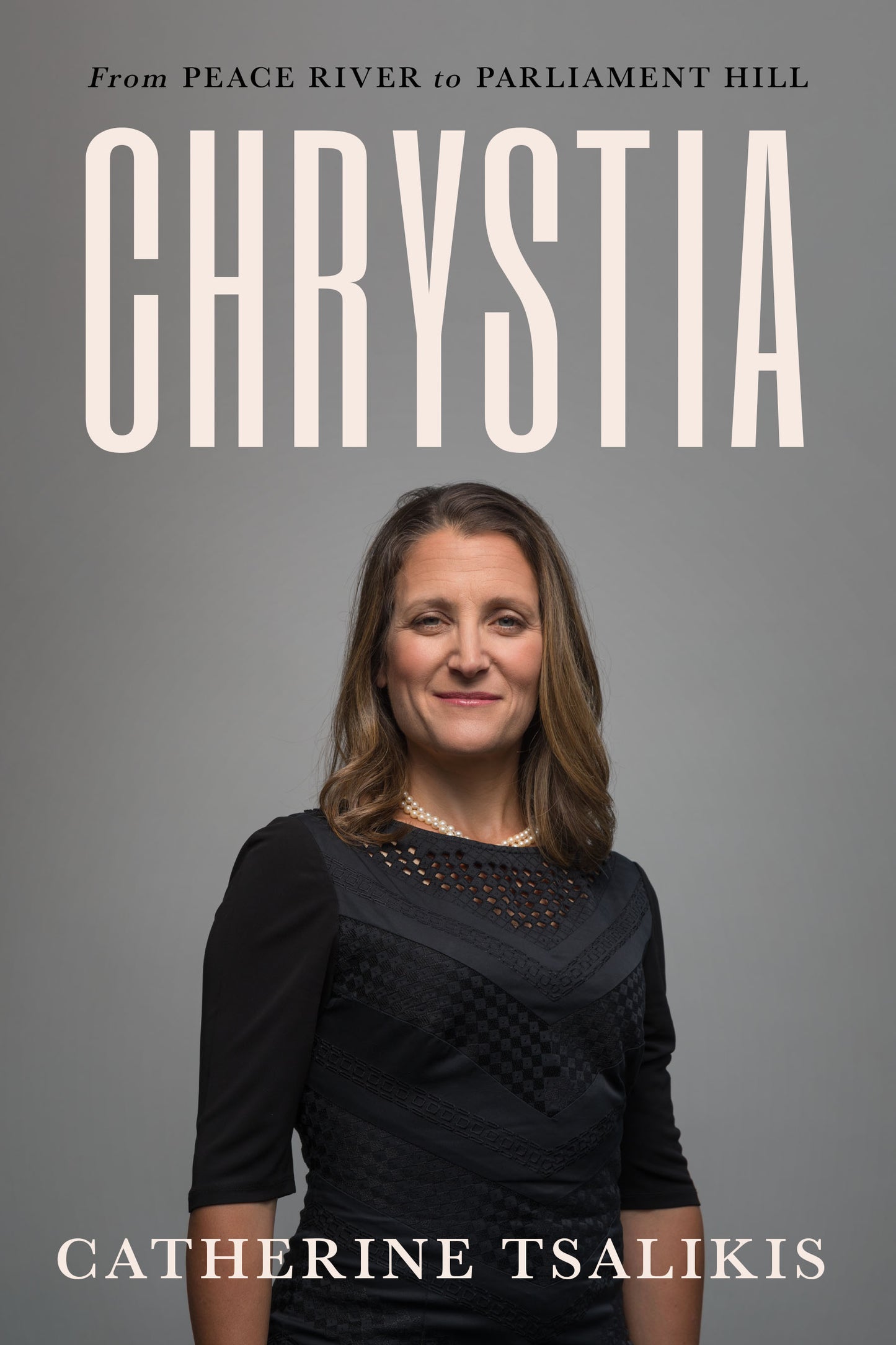 Pre-Order - Chrystia: From Peace River To Parliament Hill