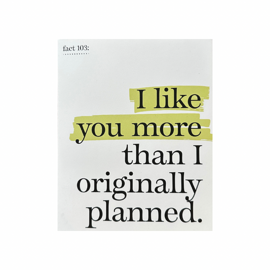 I Like You More Than I Originally Planned Card