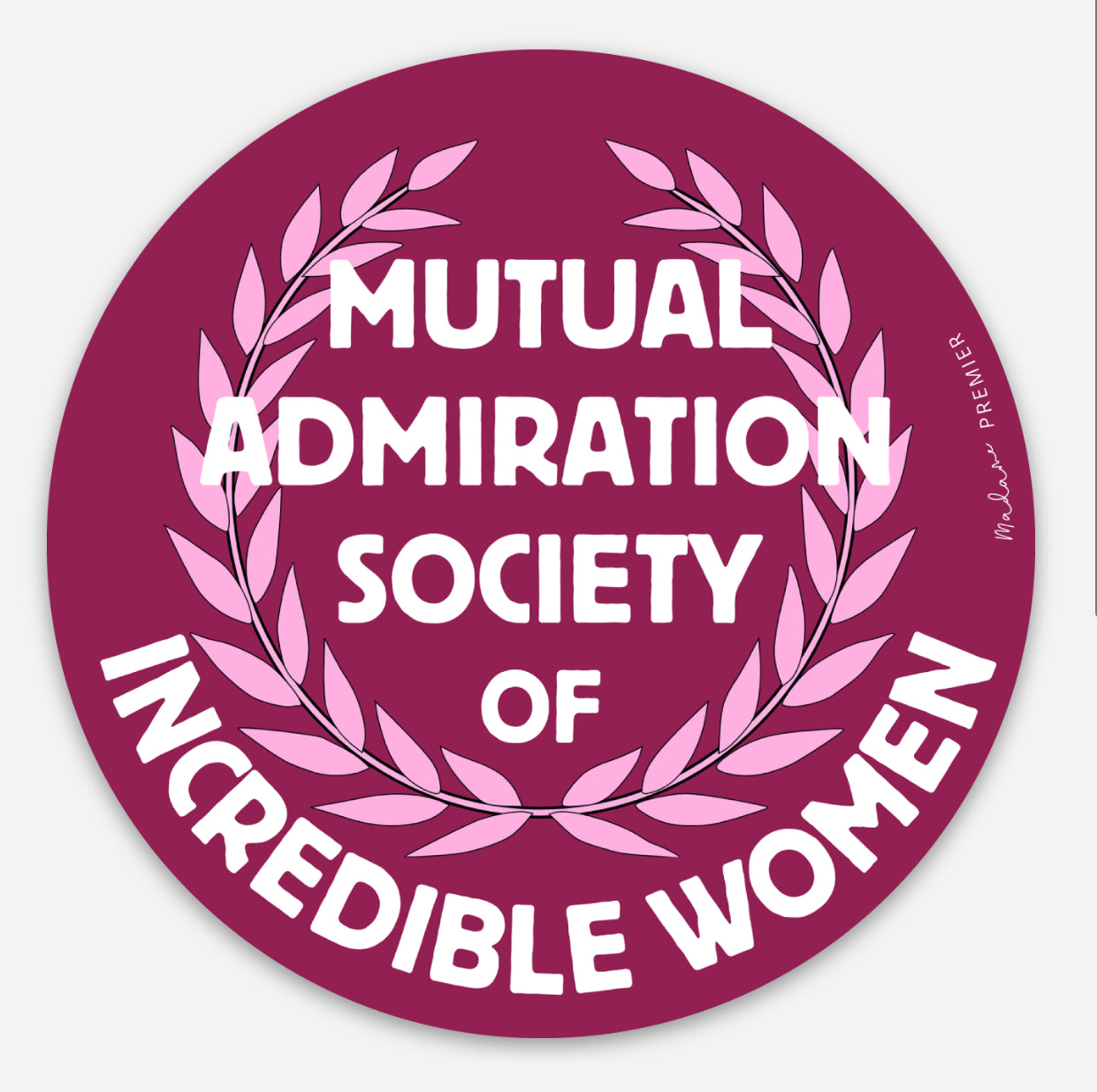 Madame Premier Mutual Admiration Society Of Incredible Women Sticker