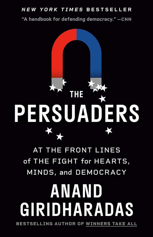 The Persuaders - At The Front Lines of the Fight for Hearts, Minds, and Democracy