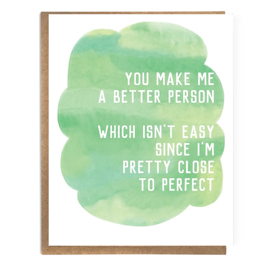 You Make Me A Better Person Card