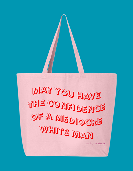 Madame Premier May You Have The Confidence Of A Mediocre White Man Tote Bag