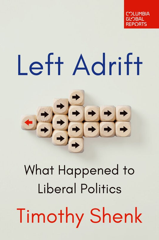 Left Adrift: What Happened To Liberal Politics